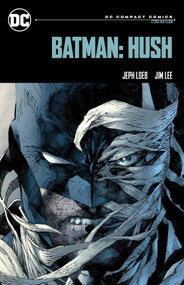 Batman: Hush: DC Compact Comics Edition by Jeph Loeb, Jim Lee, 9781779527264