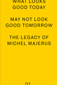 what looks good today may not look good tomorrow (The Legacy of Michel Majerus) by Bettina Steinbrugge, 9781915609533