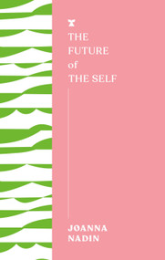 The Future of the Self by Joanna Nadin, 9781685891336