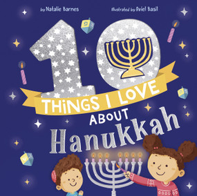 10 Things I Love About Hanukkah by Natalie Barnes, Aviel Basil, 9781680103021