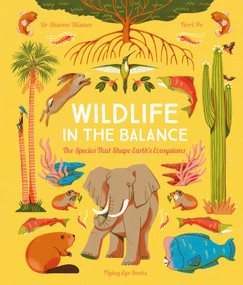 Wildlife in the Balance: The Species that Shape Earth's Ecosystems by Sharon Wismer, Terri Po, 9781838748753
