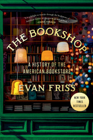 The Bookshop (A History of the American Bookstore) by Evan Friss, 9780593299920