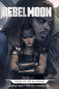 Rebel Moon: House of the Bloodaxe by Mags Visaggio, Clark Bint, Zack Snyder, 9781787740624