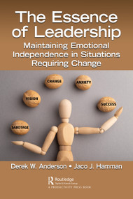 The Essence of Leadership (Maintaining Emotional Independence in Situations Requiring Change) by Derek W. Anderson, Jaco J. Hamman, 9781032733982
