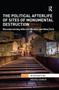 The Political Afterlife of Sites of Monumental Destruction (Reconstructing Affect in Mostar and New York) by Andrea Connor, 9781032242194