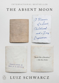 The Absent Moon (A Memoir of a Short Childhood and a Long Depression) - 9780593490747 by Luiz Schwarcz, Eric M. B. Becker, 9780593490747