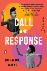 Call and Response (Stories) - 9780593491003 by Gothataone Moeng, 9780593491003