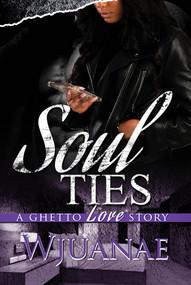 Soul Ties (A Ghetto Love Story) - 9781645566137 by Wjuanae, 9781645566137