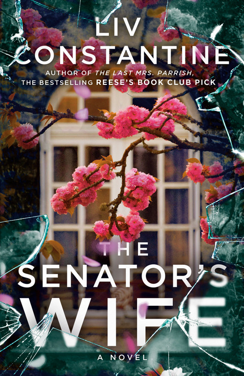 The Senator's Wife (A Novel) - 9780593599914 by Liv Constantine, 9780593599914