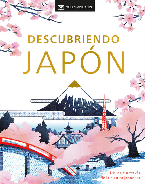 Descubriendo Japon (Be More Japan) (Un viaje a traves de la cultura japonesa) (Spanish Edition) by DK Travel, 9780593850114
