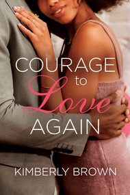 Courage to Love Again by Kimberly Brown, 9781957950419