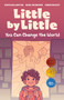 Little by Little (You Can Change the World) by Sonya Ballantyne, Rhael McGregor, Toben Racicot, 9781774920985