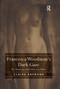 Francesca Woodman's Dark Gaze (The Diazotypes and Other Late Works) by Claire Raymond, 9780367197414