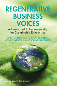 Regenerative Business Voices (Values-based Entrepreneurship for Sustainable Enterprises) by Mark G. Edwards, Anton Lindberg, Melker Larsson, Jonathan Angel, 9781032343273