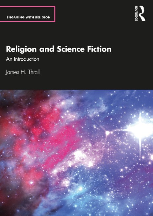 Religion and Science Fiction (An Introduction) by James H. Thrall, 9780367465100