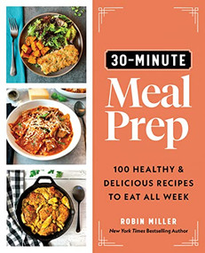 30-Minute Meal Prep (100 Healthy and Delicious Recipes to Eat All Week) by Robin Miller, 9781728268873