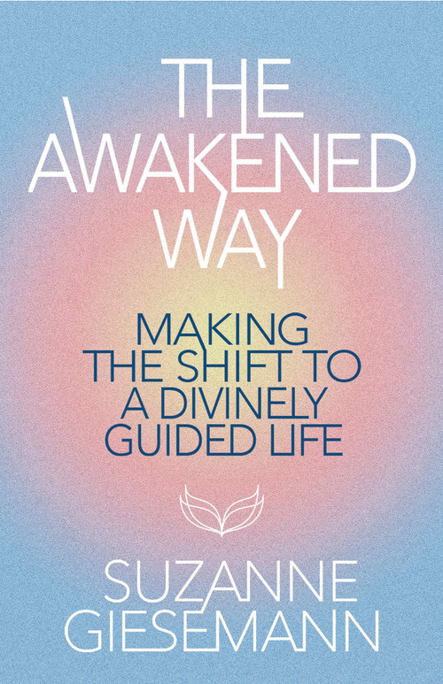 The Awakened Way (Making the Shift to a Divinely Guided Life) by Suzanne Giesemann, 9781401978433