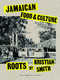 Roots (A Jamaican Cookbook) by Kristian Smith, 9781584237679