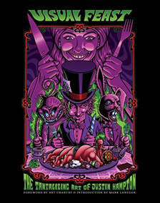 Visual Feast (The Tantalizing Artwork of Justin Hampton) by Justin Hampton, Art Chantry, Mark Lanegan, 9781584237914