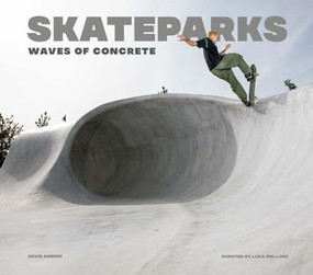 Skateparks (Waves of Concrete) by David Andreu, Luka Melloni, 9788499366456