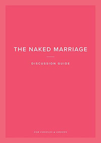 The Naked Marriage Discussion Guide (For Couples and Groups) by Dave Willis, Ashley Willis, 9781950113286