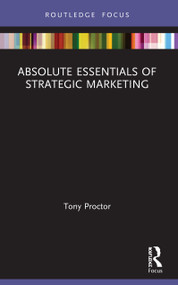 Absolute Essentials of Strategic Marketing - 9780367524753 by Tony Proctor, 9780367524753