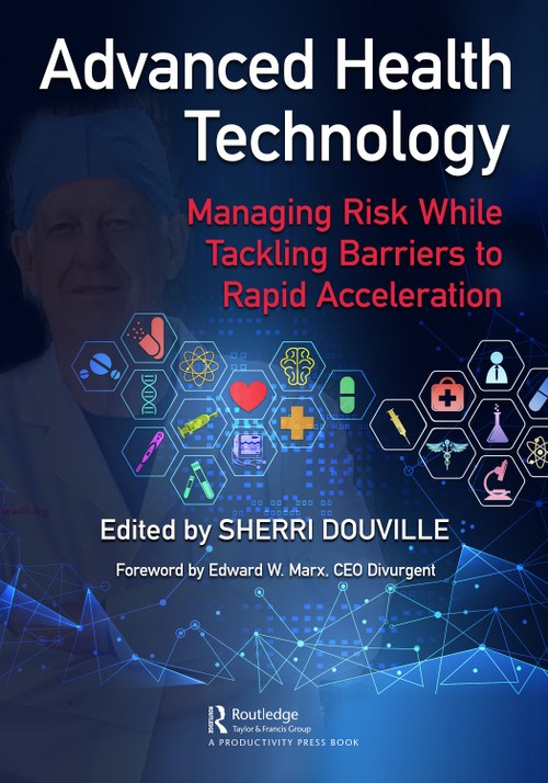 Advanced Health Technology (Managing Risk While Tackling Barriers to Rapid Acceleration) - 9781032391489 by Sherri Douville, 9781032391489