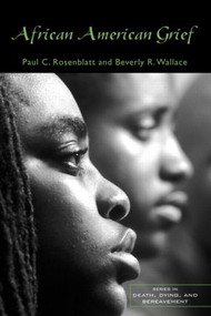 African American Grief by Paul C. Rosenblatt, Beverly R. Wallace, 9780415951524