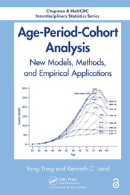 Age-Period-Cohort Analysis (New Models, Methods, and Empirical Applications) by Yang Yang, Kenneth C. Land, 9781032477503