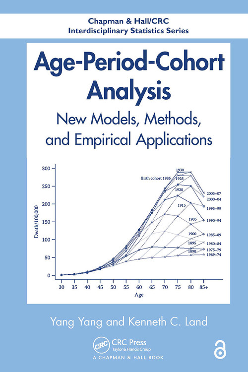 Age-Period-Cohort Analysis (New Models, Methods, and Empirical Applications) by Yang Yang, Kenneth C. Land, 9781032477503