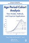 Age-Period-Cohort Analysis (New Models, Methods, and Empirical Applications) by Yang Yang, Kenneth C. Land, 9781032477503