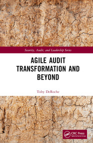 Agile Audit Transformation and Beyond by Toby DeRoche, 9781032062891