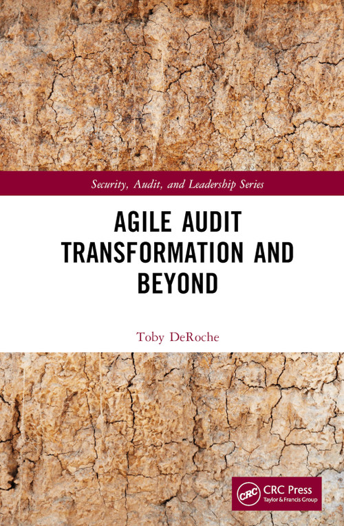 Agile Audit Transformation and Beyond by Toby DeRoche, 9781032062891