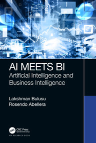 AI Meets BI (Artificial Intelligence and Business Intelligence) - 9780367643812 by Lakshman Bulusu, Rosendo Abellera, 9780367643812