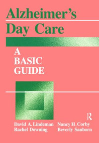 Alzheimer's Day Care (A Basic Guide) - 9781560321521 by David A. Linderman, Nancy H. Corby, Rachel Downing, Beverly Sanborn, 9781560321521