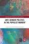 Anti-Gender Politics in the Populist Moment by Agnieszka Graff, Elżbieta Korolczuk, 9780367679507