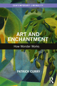 Art and Enchantment (How Wonder Works) by Patrick Curry, 9781032404677