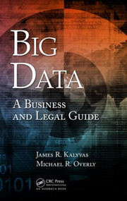 Big Data (A Business and Legal Guide) by James R. Kalyvas, Michael R. Overly, 9781466592377