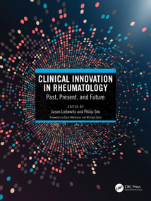 Clinical Innovation in Rheumatology (Past, Present, and Future) by Jason Liebowitz, Philip Seo, 9781032074917