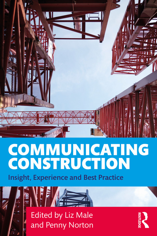 Communicating Construction (Insight, Experience and Best Practice) by Liz Male, Penny Norton, 9780367373818