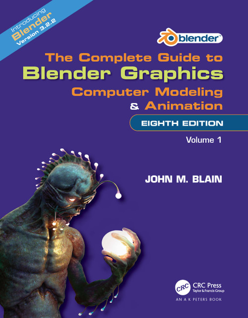 The Complete Guide to Blender Graphics (Computer Modeling and Animation: Volume One) by John M. Blain, 9781032510606