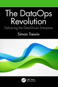 The DataOps Revolution (Delivering the Data-Driven Enterprise) by Simon Trewin, 9781032062969