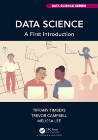 Data Science (A First Introduction) by Tiffany Timbers, Trevor Campbell, Melissa Lee, 9780367524685
