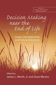 Decision Making near the End of Life (Issues, Developments, and Future Directions) - 9781138967250 by James L. Werth Jr., Dean Blevins, 9781138967250