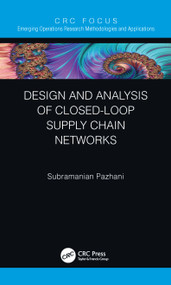 Design and Analysis of Closed-Loop Supply Chain Networks by Subramanian Pazhani, 9780367537494