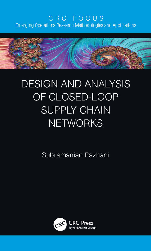Design and Analysis of Closed-Loop Supply Chain Networks by Subramanian Pazhani, 9780367537494