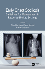 Early Onset Scoliosis (Guidelines for Management in Resource-Limited Settings) by Alaaeldin (Alaa) Azmi Ahmad, Aakash Agarwal, 9780367676872