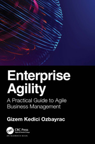 Enterprise Agility (A Practical Guide to Agile Business Management) by Gizem Ozbayrac, 9781032139098