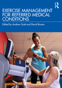 Exercise Management for Referred Medical Conditions by Andrew Scott, David Broom, 9781138104006