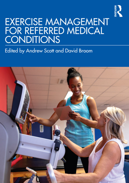 Exercise Management for Referred Medical Conditions by Andrew Scott, David Broom, 9781138104006